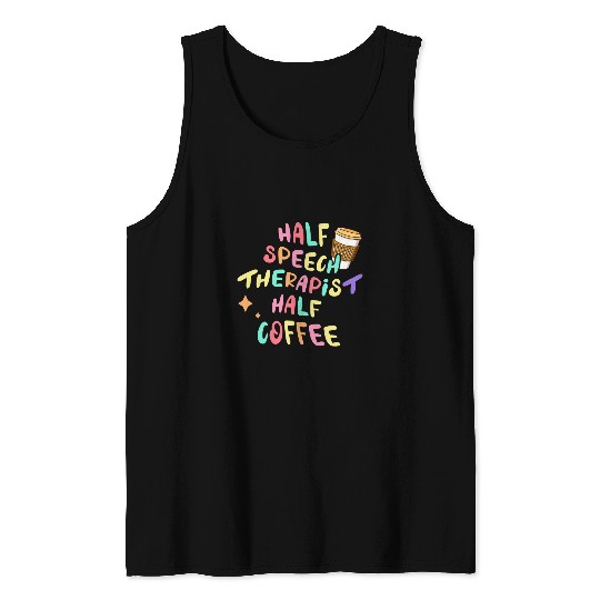 Coffee Fun Half Speech Therapist Half Coffee Lover SLP Awareness Tank Tops