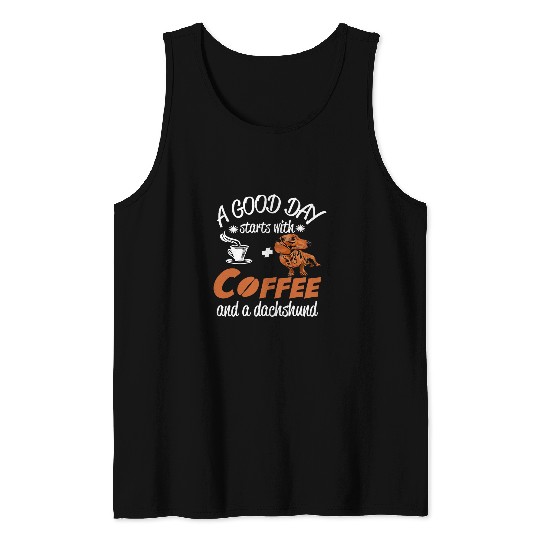 Coffee Fun A Good Day Starts With Coffee And A Dachshund Dog Lovers Tank Tops