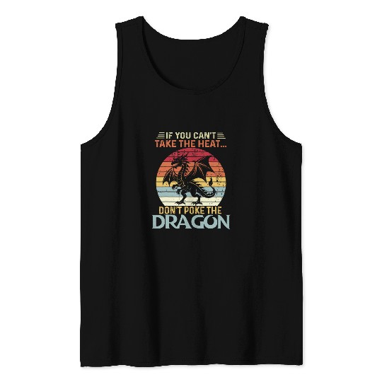 Dragon Pet If You Can t Take The Heat Don t Poke The Dragon flying Tee Tank Tops