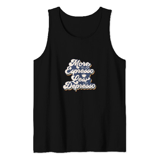 Coffee Fun More Espresso less depresso funny coffee saying Tank Tops
