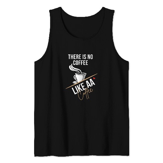 Coffee Fun No Coffee Like AA Coffee Sober Anniversary Recovery AA NA Tank Tops