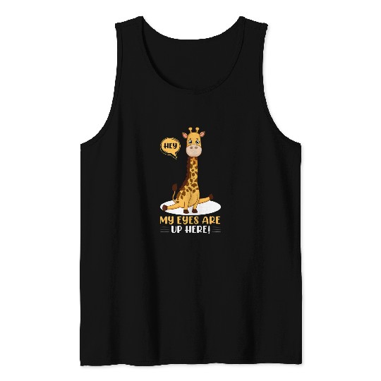 Giraffe Pet Hey My Eyes Are Up Here Funny Giraffe Lover Pickup Line Tank Tops