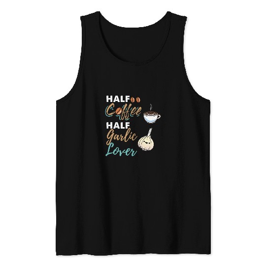 Coffee Fun CF Coffee Half Coffee Half Garlic Lover Tank Tops