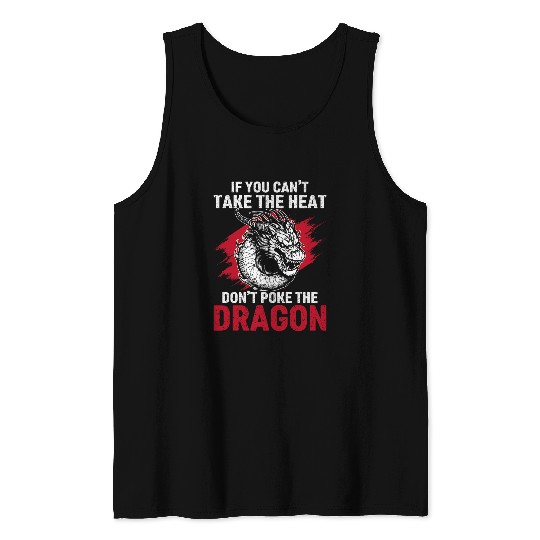 Dragon Pet If You Can t Take The Heat Don t Poke The Dragon 1 9 Tank Tops