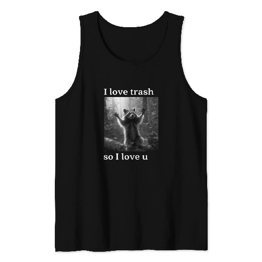 Raccoon Pet Funny and Cute Raccoon Lover I Love Trash Trash Panda Tank Tops