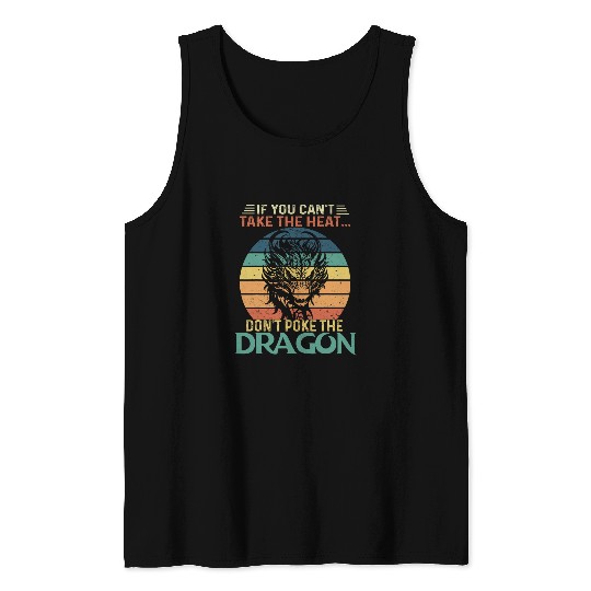 Dragon Pet If You Can t Take The Heat Don t Poke The Dragon Retro Tank Tops