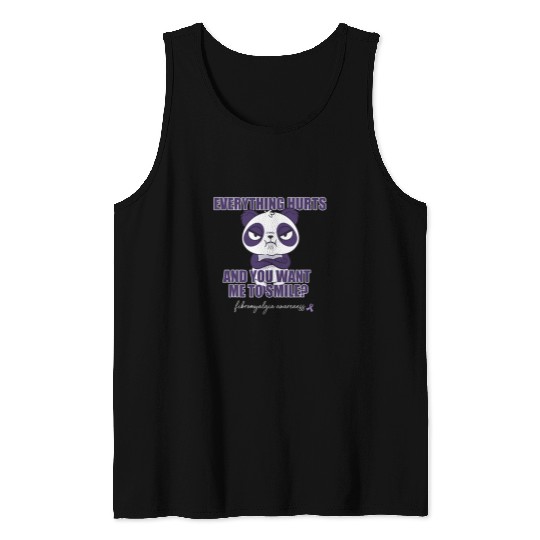 Panda Pet EVERYTHING HURTS YOU WANT ME TO SMILE Panda Fibromylagia 1 Tank Tops