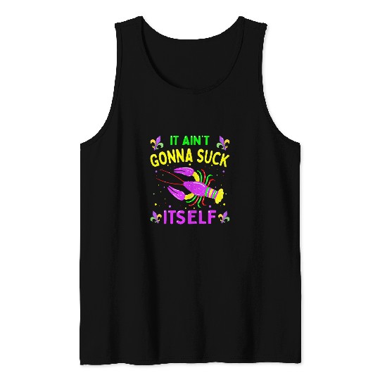 Funny Aint Gonna Suck Itself Lobster Crawfish Mardi Gras Men Tank Tops