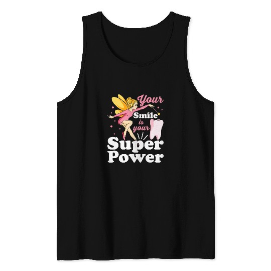 dentists Job Cute Tooth Fairy Your Smile Is Your Superpower dentists Tank Tops
