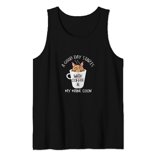 Coffee Fun A Good Day Starts With Coffee My Maine Coon Velvet Paws Tank Tops