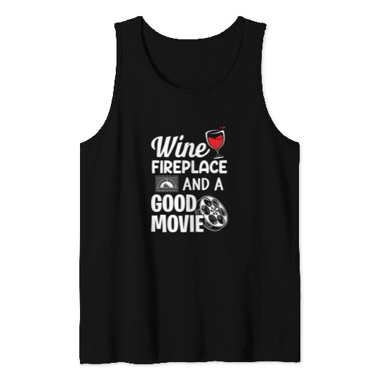 Wines Fun Fireplace And A Good Movie Funny Wines And Movie Lovers Tank Tops