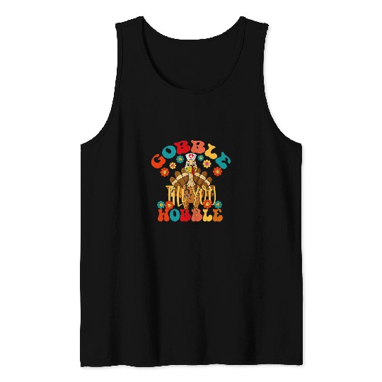 nurses Job gobble till you wobble nurses turkey nursing thanksgiving Tank Tops