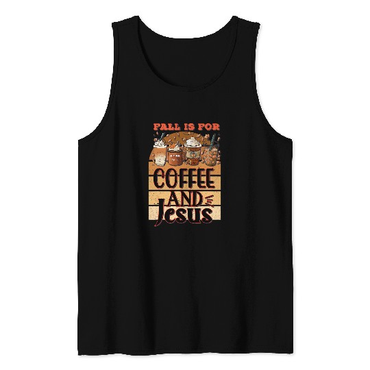 Coffee Fun Fall is for Coffee Jesus Christian Latte Lover 23 31 Tank Tops