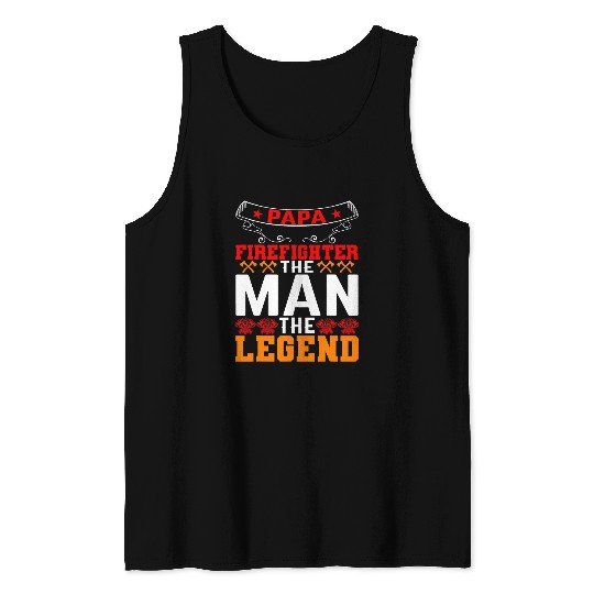 Firefighter Job Papa Firefighter The Man The Legend Firefighter Dad 3 Tank Tops
