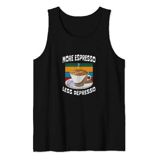 Coffee Fun More Espresso Less Depresso funny slogan coffee addict Tank Tops