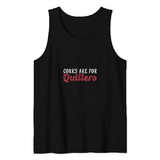 Wines Fun Corks are for Quitters Wines Drinking Team Day Drinking Tank Tops