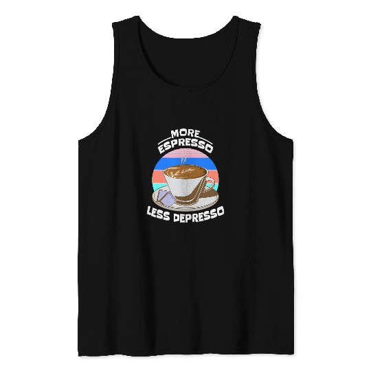 Coffee Fun More Espresso Less Depresso Funny Pun Tank Tops