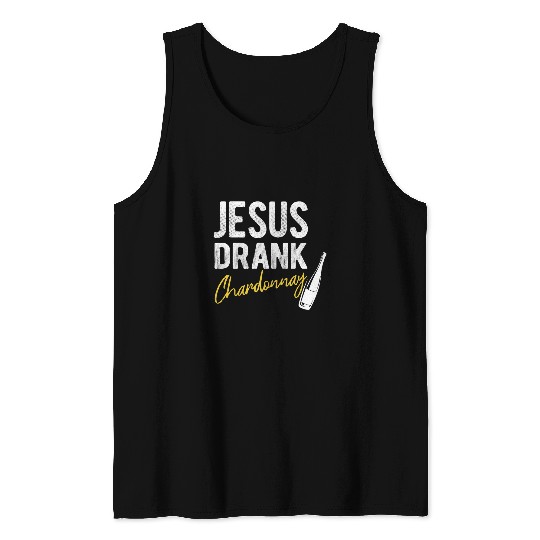 Wines Fun Jesus Drank Chardonnay Funny Snarky Jesus Wines Drinking Tank Tops