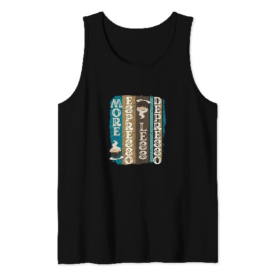 Coffee Fun More Espresso Less Depresso Coffee Lover Saying Tank Tops