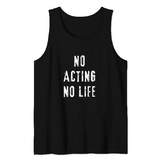 Acting Actor Drama Comedy Theater Tank Tops