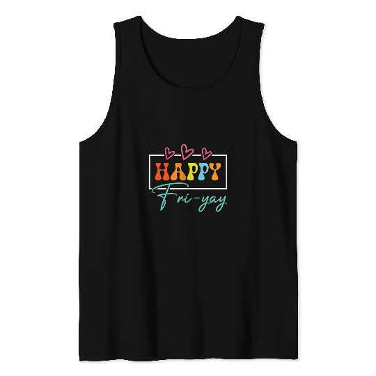 Happy FriYay Friday Funny Teacher Life Happy Friday Weekend 2 Tank Tops