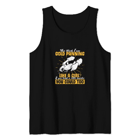 Gold Panner Women like a Girl Gold Prospector Gold Miner Tank Tops