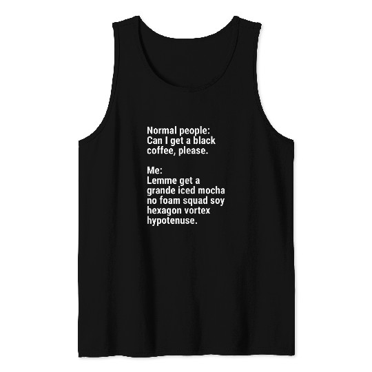 Coffee Fun Normal People Vs Me Grande Iced Mocha Funny Ordering Coffee Tank Tops