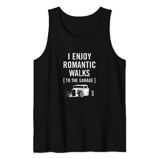 Funny I Enjoy Romantic Walks to the Garage Car Guy Design Tank Tops