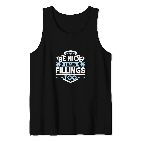 dentists Job Assistant Student dentists I Have Fillings Too Tank Tops