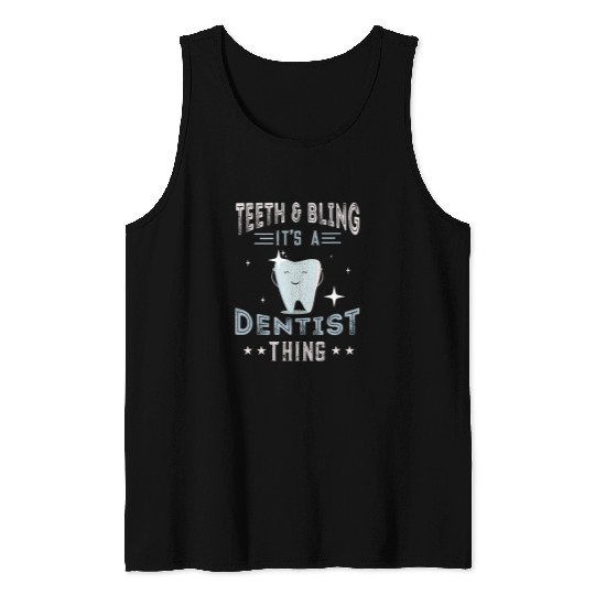 dentists Job Teeth And Bling dentists Dental Hygienist dentistsry Tank Tops