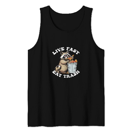 Raccoon Pet Trash Panda Live Fast Eat Trash Raccoon Opossum Tank Tops