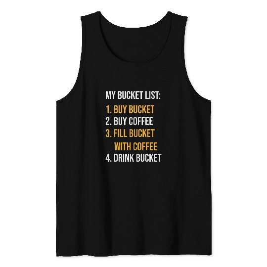 Coffee Fun Drinkers Coffee Lovers Bucket List Coffee Addicts Tank Tops