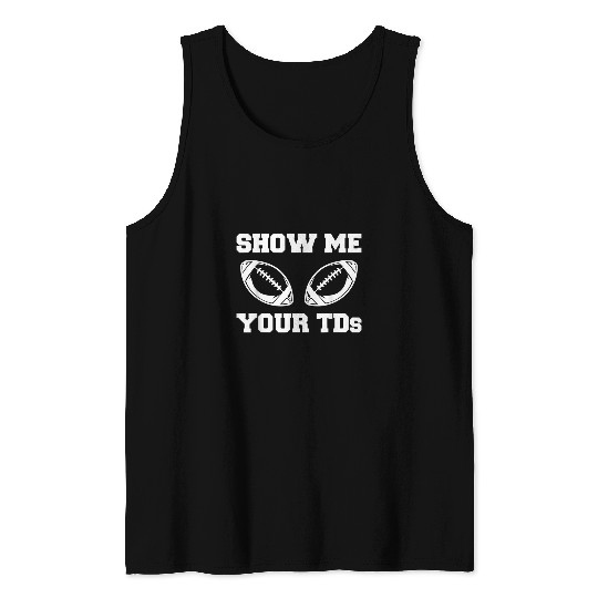 Show Me Your TDs Fantasy Football Draft Tank Tops