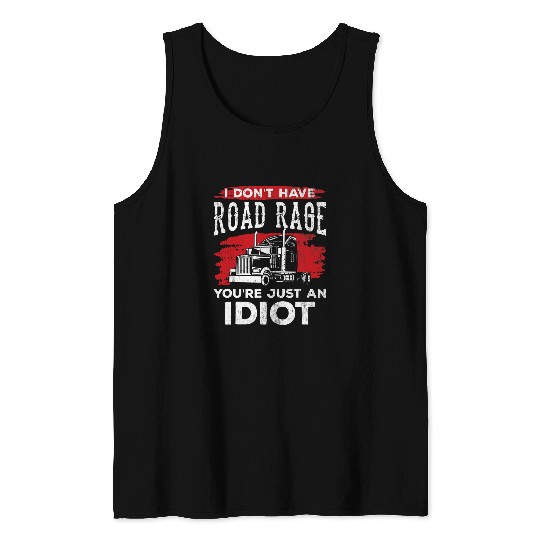 I Dont Have Road Rage Trucker Funny Driver Road Trip Fan Tank Tops