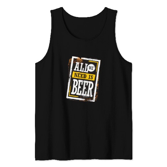 Beer Fun All We Need Is Beer Graphic Tank Tops
