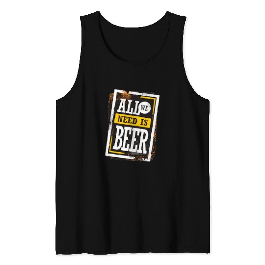 Beer Fun All We Need Is Beer Graphic Tank Tops
