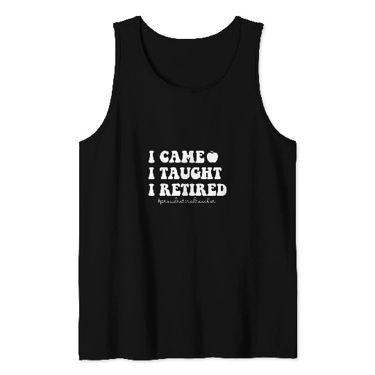 I Came I Taught I Retired Proud Retired Teacher Funny 1 Tank Tops