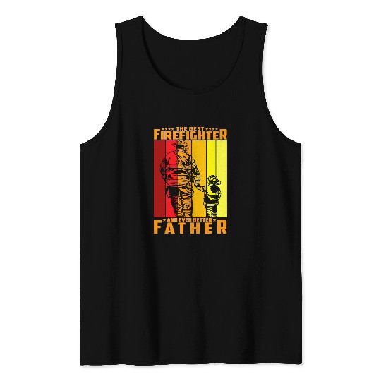 Firefighter Job The bests Firefighter and even better Father 189 Tank Tops