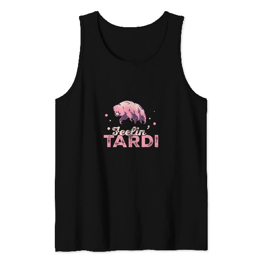 Bear Pet Funny Moss Piglets Feelin Tardi Water Bear Tardigrade Lovers Tank Tops