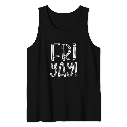 Happy FriYay Friday Lovers Fun Teacher TGIF 1 Tank Tops