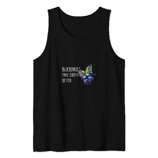 Blueberries Make Everything Better Fruit Healthy Berry Tank Tops