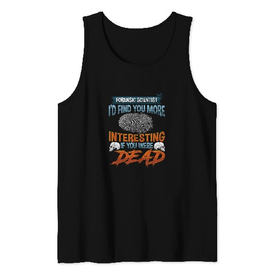 Funny Forensic Science Police Detective Quote Tank Tops