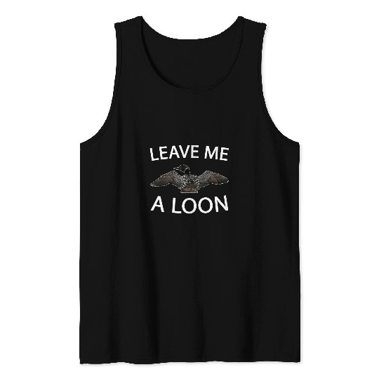 Duck Pet Common Loon Tees For Duck Lovers Leave Me A Loon Seabird Tank Tops
