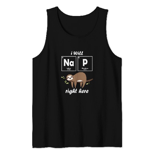 Sloth Pet Kawaii Sloth I will Nap Right here Funny Science Nap Sloths Tank Tops