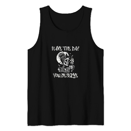 Coffee Fun Have The Day You Deserve Funny Sarcastic Skull Coffee Tank Tops