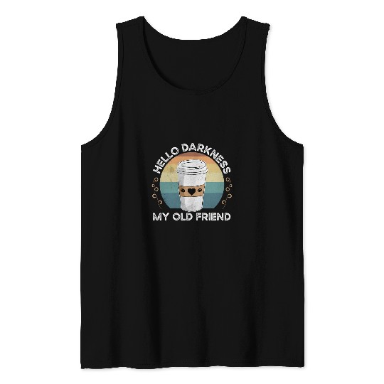 Coffee Fun Hello Darkness My Old Friend Coffee Lover Vintage Tank Tops