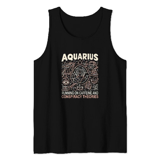 Aquarius Running On caffeines And Conspiracy Theories Tank Tops