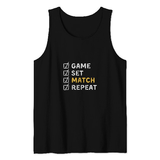 Game Set Match Repeat Tennis and Sport Tank Tops