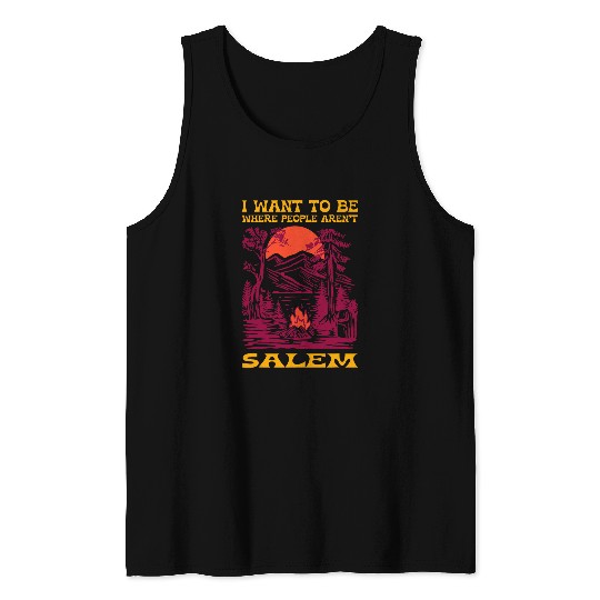 Be Where the People Arent Salem Camping Hiking Camper Hiker Tank Tops