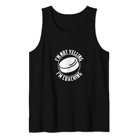 Im Not Yelling Im Coaching American Hockey Coach Tank Tops